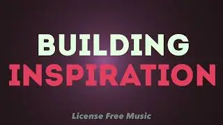 Building Inspiration - Shane Ivers  (License Free Music)