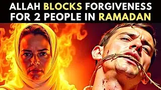 ALLAH BLOCKS FORGIVENESS FOR 2 PEOPLE EVEN IN RAMADAN