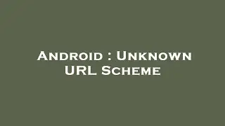 Android : Unknown URL Scheme