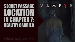 VAMPYR - Secret Passage Location (Chapter 7: Healthy Carrier, Locate the Secret Passage)