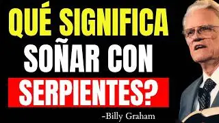 El Significado Espiritual de Soñar con Una Serpiente ¡No Ignores Esto! | Billy Graham