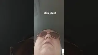 The Otis Club!