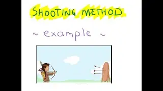 Shooting Method - EXAMPLE (Part 2 of 2)