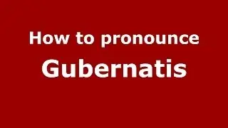 How to pronounce Gubernatis (Italian/Italy) - PronounceNames.com