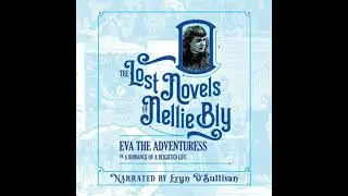 Eva The Adventuress: A Romance of a Blighted Life - Nellie Bly