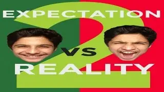 EXPECTATIONS vs REALITY part  2