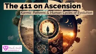 The 411 on Ascension in 2021-2023- Karmic Patterns & Human Cycles of Spiritual Evolution