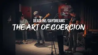 Deadline/Daydreams - The Art of Coercion | Live at Showcase No.33 Studio Pangpol51