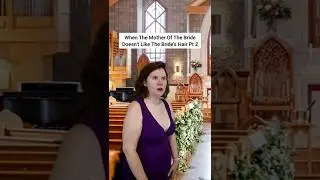 Mother Of The Bride Hates The Bride's Hair Pt 2