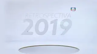 RETROSPECTIVA 2019 - Rede globo 