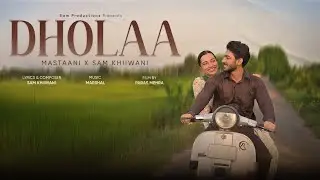 Dholaa (Official Video) Mastaani ft. Sam Khiiwani | Marshal | Latest Punjabi Songs 2025