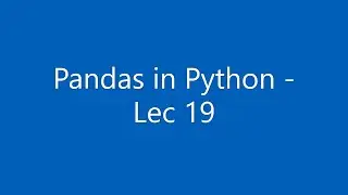 [Hindi] Pandas Library in Python | Lec -19