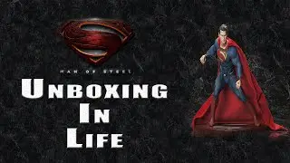 Unboxing In Life: ArtFX Superman - Man of Steel (EP 2)