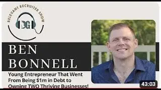Ben Bonnell   Young Entrepreneur That Went From Being $1m in Debt to Owning TWO Thriving Businesses!