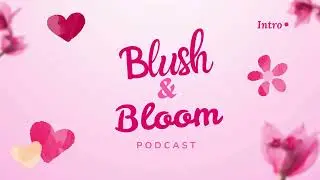 Welcome to Blush & Bloom | A Podcast About Women&rsquo;s Health & Wellness