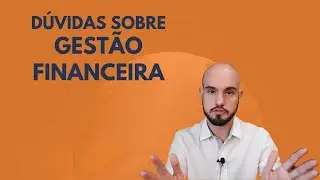 Qual sua maior d&uacute;vida sobre gest&atilde;o financeira?