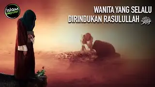 Bahkan Dibikin Nangis Saat Wafatnya, Inilah Sosok Wanita Yang Tidak Bisa Dilupakan Rasulullah ﷺ