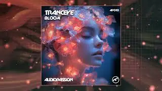 TrancEye - Bloom [Audiopassion] [AP010]