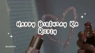 10 best Thank You replies for birthday wishes| Happy Birthday Ka Reply, Reply Kya De, Reply Kaise De