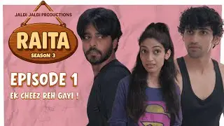 RAITA Season 3 | Episode 01 &ndash; Ek Cheez Reh Gayi! | Full Episode
