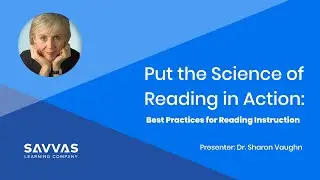 Put the Science of Reading in Action: Best Practices for Reading Instruction - Dr. Sharon Vaughn