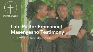 Late Pastor Emmanuel Masengesho Testimony By His Wife Beatrice Masengesho