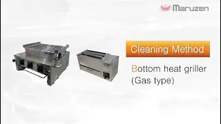 Cleaning method for Gas Bottom Heat Griller