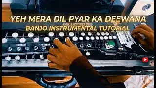 Yeh Mera Dil Pyar Ka Deewana &ndash; Banjo Instrumental Tutorial