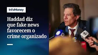 Haddad acusa oposi&ccedil;&atilde;o de financiar fake news com dinheiro ilegal | InfoMoney News