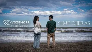 Si me dijeras - Vozenoff & Martina Brito (Clip Oficial)