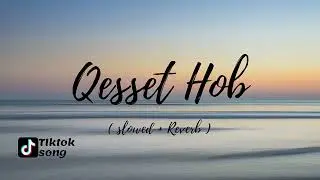 Tiktok Song Qesset Hob ! 🎵 Arab song tiktok (slowed+reverb)