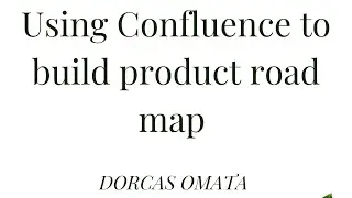 Build product roadmaps in Confluence / Atlassian Beginner friendly
