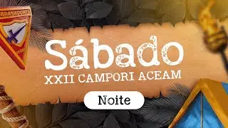 CAMPORI ACEAM 2023-SÁBADO (NOITE)
