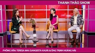 Phỏng Vấn Teresa Mai (Sangeeta Kaur) & Ông Trịnh Hoàng Hải | Thanh Thảo Show