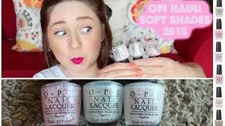 OPI Soft Shades 2015 Haul! + Swatches!