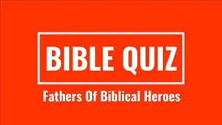 Bible Quiz | Name the Fathers | Super Challenging! Questions And Answers