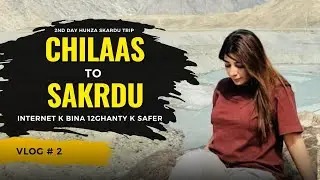 Chilas sy skardu pohch gai | skardu hunza trip zehra baloch vlog