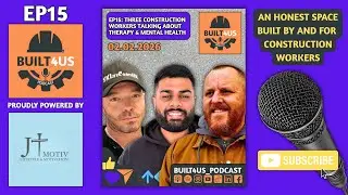 Construction Workers Talking About Therapy & Mental Health. EP 15.
