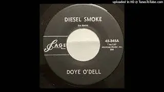 Doye O'Dell - Diesel Smoke   - Sage Records 45-345A