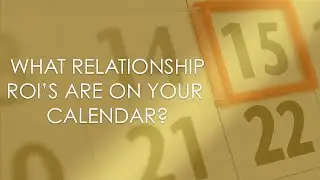 What Relationship ROI's are on your calendar?