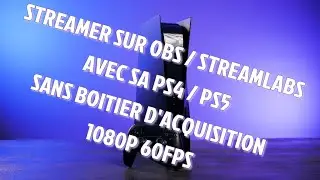 TUTO STREAM SA PS5/PS4 AVEC STREAMLABS/OBS SANS BOITIER D'ACQUISITION EN 1080p/60FPS