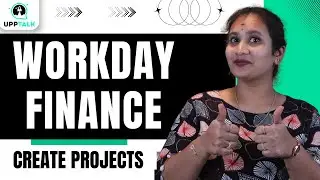 Workday Finance How to Create Projects | How to Create Projects Workday Finance | Workday | UppTalk