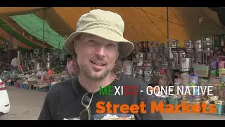 Mexico: Gone Native - Street Markets