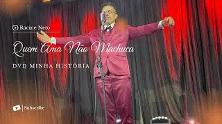 Racine Neto - Quem Ama N&atilde;o Machuca - DVD Minha Hist&oacute;ria