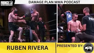 RUBEN RIVERA | DAMAGE PLAN MMA PODCAST