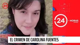 ¿Qué delató al presunto autor del crimen de Carolina Fuentes? | 24 Horas TVN Chile