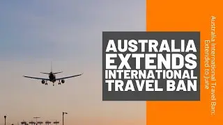 Australia Extends International Travel Ban