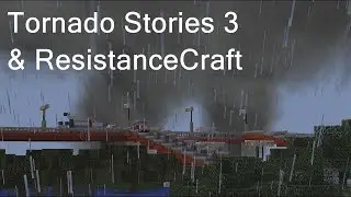 Tornado Stories 3 Movie and ResistanceCraft Update!