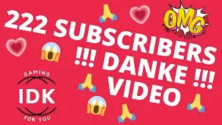 222 Abonnenten !!! DANKE !!! VIDEO - IDK Gaming 4 U
