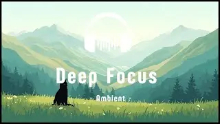 4️⃣ Mountain Valley Morning | 1 Hour Calm Focus Ambient